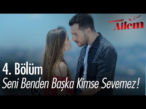 Seni benden başka kimse sevemez - Kocaman Ailem 4. Bölüm