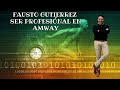Fausto Gutiérrez - ser profesiónal en amway