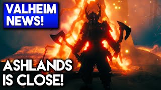 🟦 Valheim NEWS: ASHLANDS IS CLOSE!