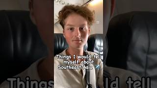 What I Would Tell Myself About Southeast Asia