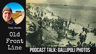 Old Front Line: Podcast Talk - Gallipoli 1915 in Private Photos