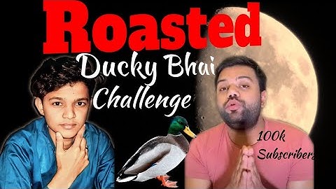 roasted for ducky bhai ! ducky army challenge 100k subscribers
