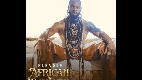 Flavour -  Her Excellency (Nwunye Odogwu) (Official Lyric Video)