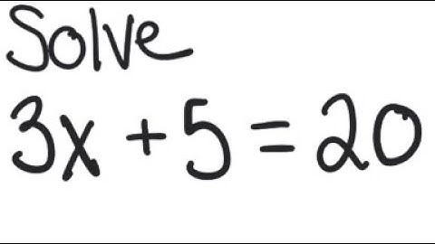 Linear Equation: Solve 3x + 5 = 20