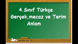4 Sınıf Türkçe Gerçek,mecaz ve terim anlamlı sözcükler