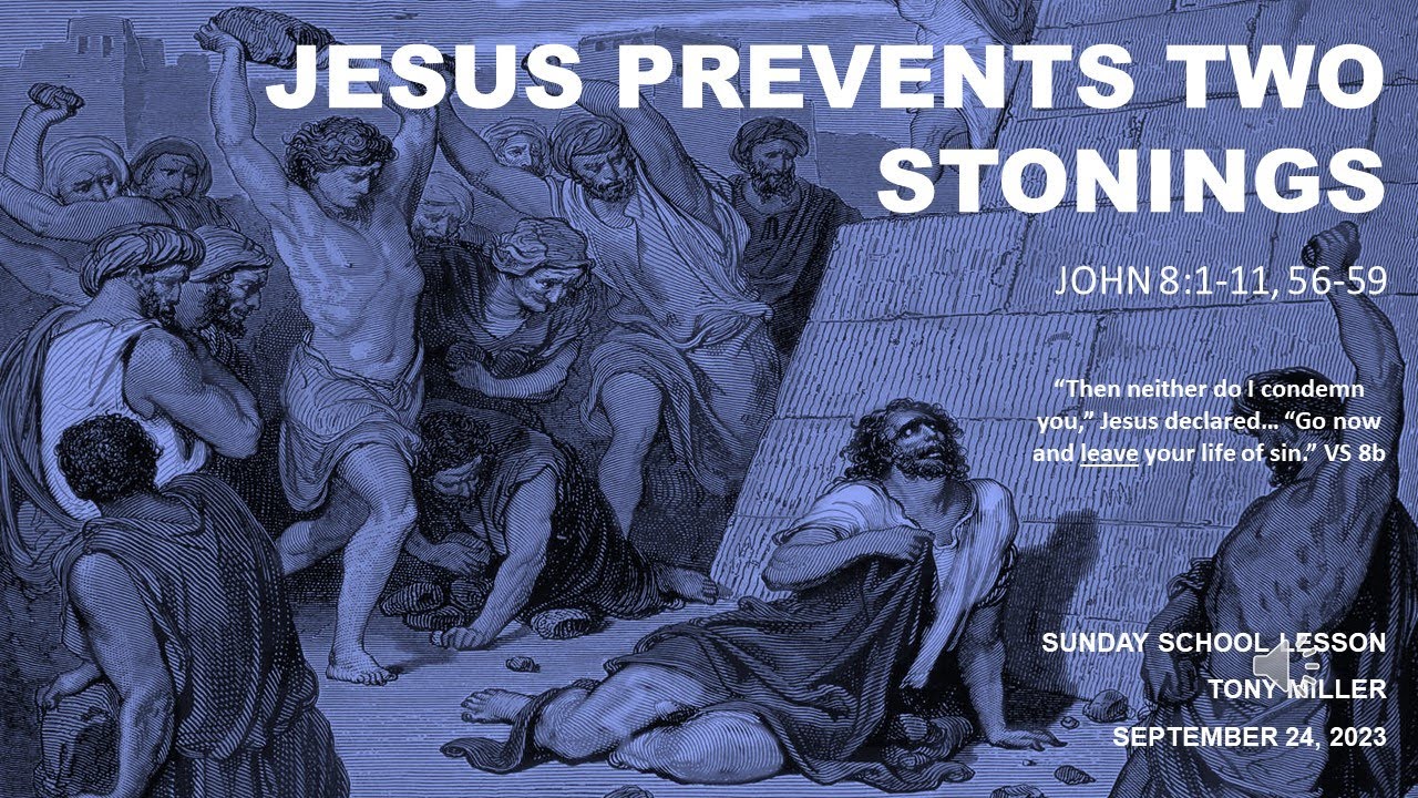 SUNDAY SCHOOL LESSON, SEPTEMBER 24, 2023, Jesus Prevents Two Stonings
