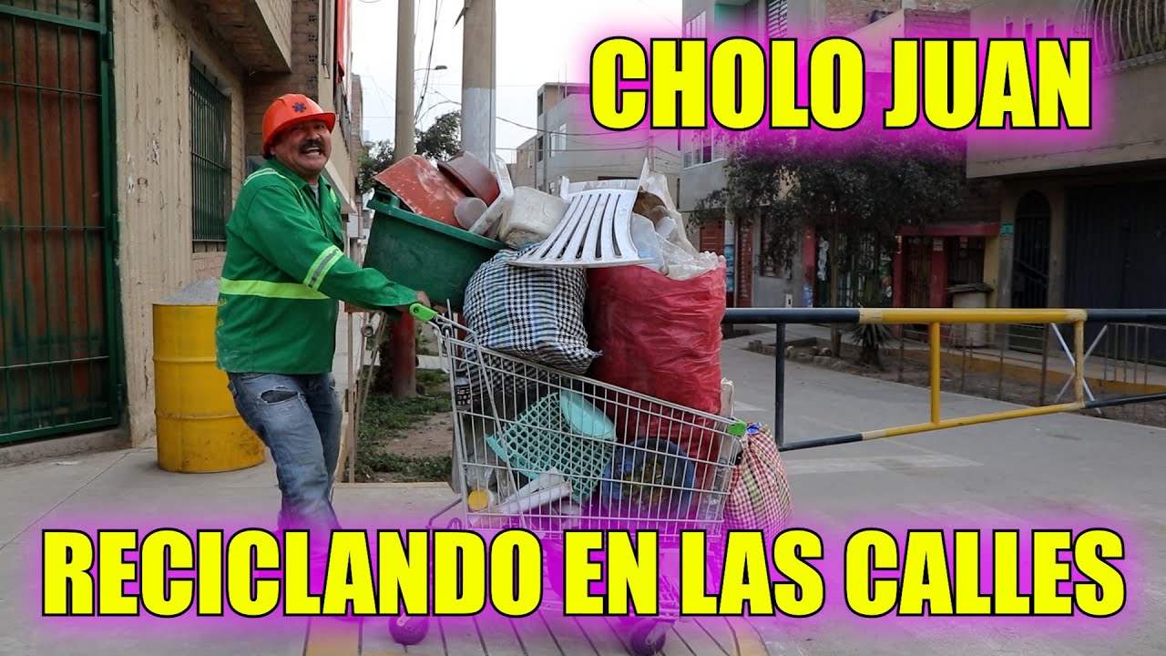 CHOLO JUAN RECICLANDO