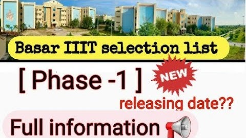 Basar IIIT selection list 2021 @ phase 1 @ full information 📢