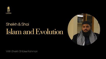 Sheikh & Shai: Islam and Evolution with Sheikh Shibly Rahman