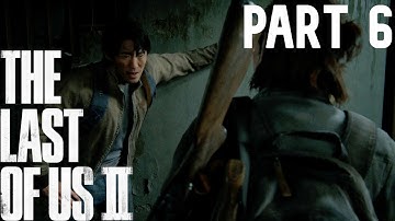 THE LAST OF US 2 Walkthrough Gameplay Part 6 | (Last of Us Part 2)