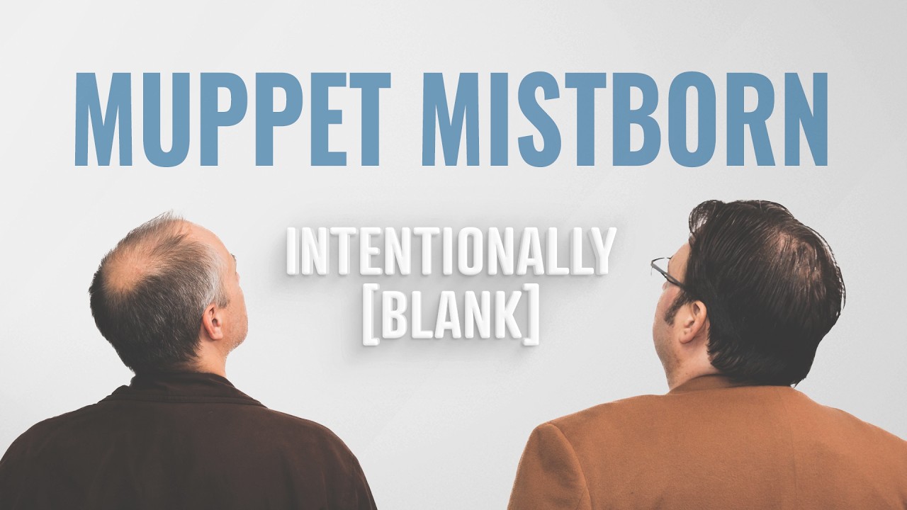 The Muppet Mistborn Movie— Intentionally Blank Ep. 248