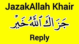 Reply to JazakAllah | Wa Antum Fa Jazakumullahu Khairan Meaning