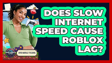 Does Slow Internet Speed Cause Roblox Lag?