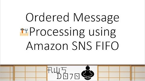 AWS Tutorials - Ordered Message Processing using Amazon SNS FIFO