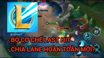 LMHT Tốc Chiến: BỎ CƠ CHẾ LAST HIT - CHIA LANE HOÀN TOÀN MỚI?