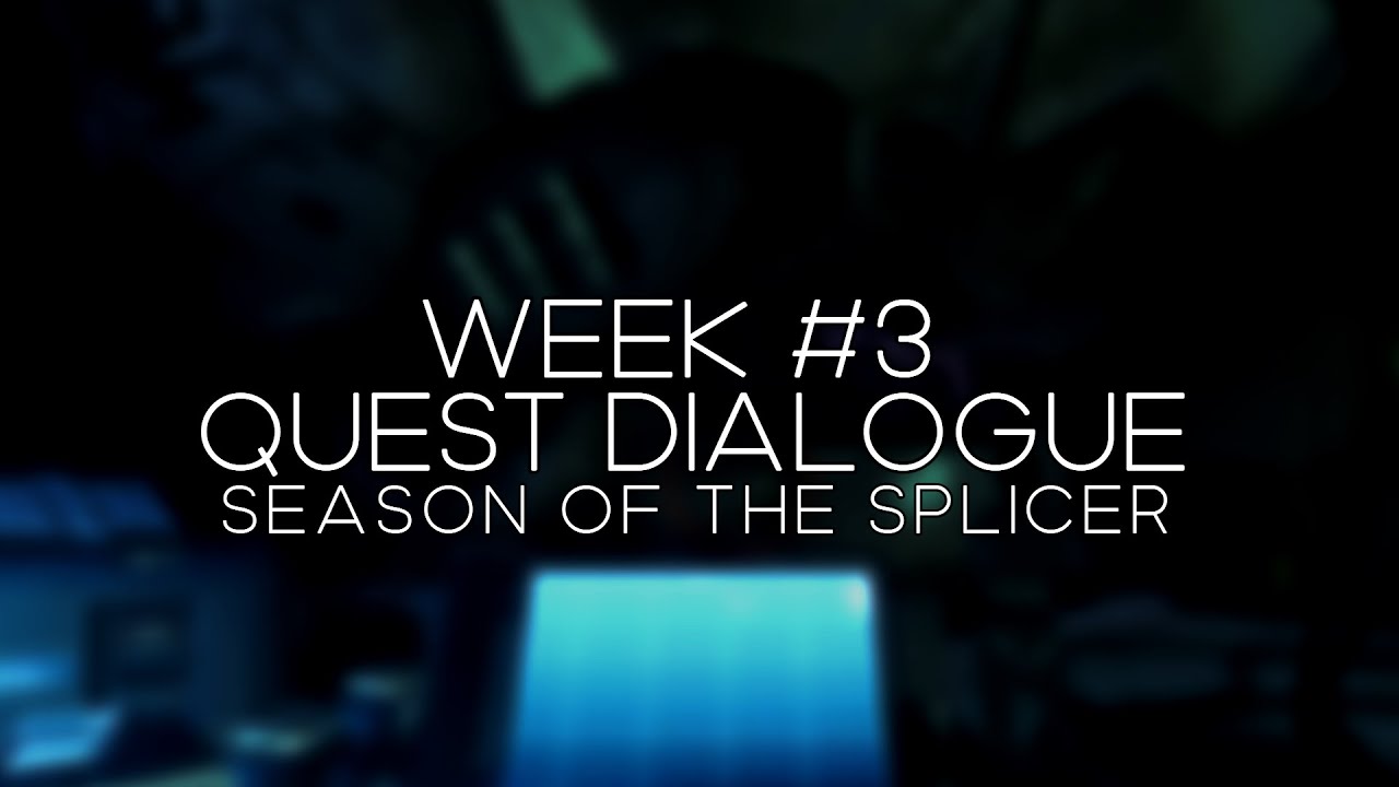 Week 3 Quest Dialogue - Season of the Splicer [Destiny 2] - YouTube