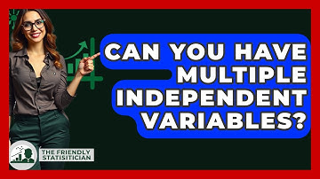Can You Have Multiple Independent Variables? - The Friendly Statistician