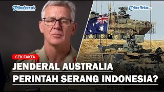 Jenderal Australia Instruksi Serang Indonesia? [Cek Fakta]