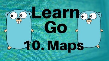 Maps - Go Lang Programming Tutorial: Part 10