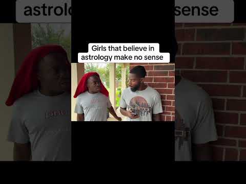 Girls That Believe In Astrology Make No Sense 