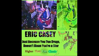 Eric Casey - "It Always Rains In the Flower City" - Track 5 - Just Because You Use Drugs.. LP (2001)