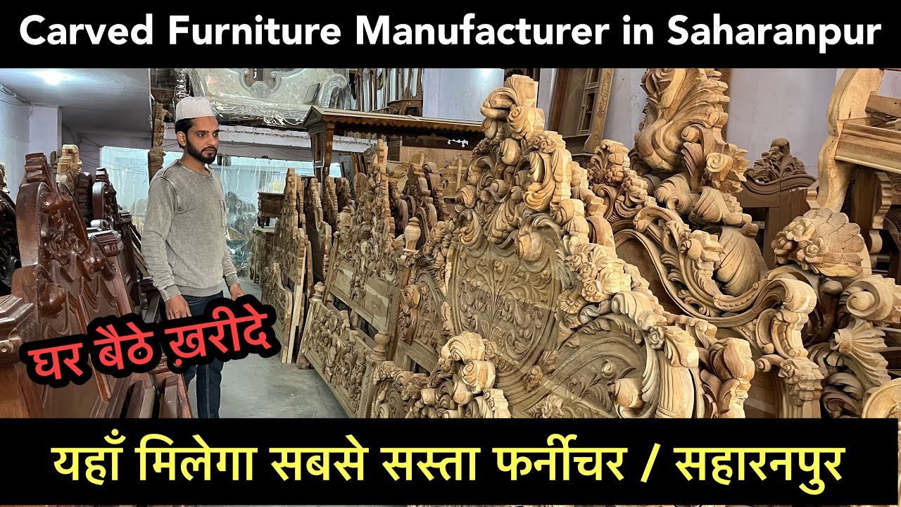 Carved Furniture Manufacturer in Saharanpur | Wooden Carving furniture | Saharanpur Furniture Market