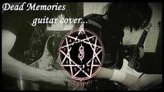 Slipknot - Dead Memories guitar cover (both part's)