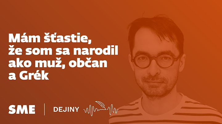 Mám šťastie, že som sa narodil ako muž, občan a Grék (podcast Dejiny)
