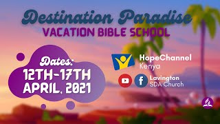 DAY 1- Lavington SDA Church - DESTINATION PARADISE VBS 2021