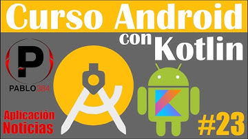 Curso Android con Kotlin: Ejercicio practico - Aplicación de noticias - VI #23