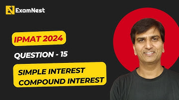 IPMAT 2024 | Question - 15 | QA | Section - 1 | SA | Quant | Simple and Compound Interest | Easy