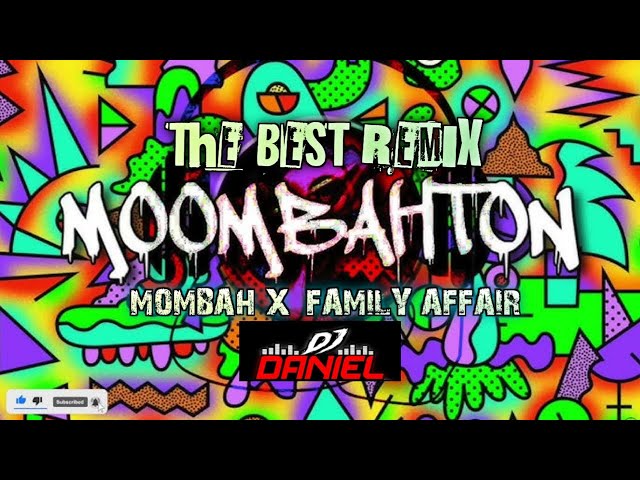 THE BEST MOOMBAHTON REMIX X FAMILY AFFAIR NONSTOP MIX DEEJAY DANIEL 2024 class=