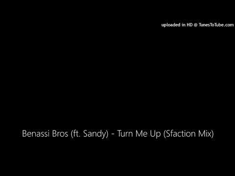 Benassi Bros (ft. Sandy) - Turn Me Up (Sfaction Mix)