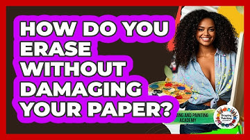 How Do You Erase Without Damaging Your Paper? - Drawing and Painting Academy