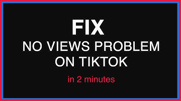 How to Fix No Views on TikTok in 2 Minutes?