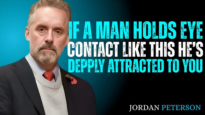 If a Man Holds Eye Contact Like This, He’s Deeply Attracted to You | Jordan Peterson Explains