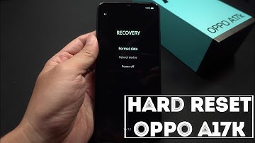 How To Hard Reset OPPO A17K