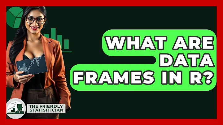 What Are Data Frames In R? - The Friendly Statistician
