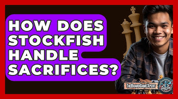 How Does Stockfish Handle Sacrifices? - The Board Game Xpert