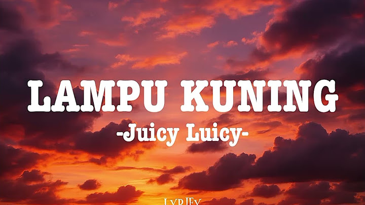 Juicy Luicy - Lampu Kuning (Lirik Lagu)