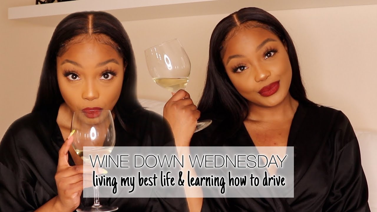 WINE DOWN WEDNESDAY | Living My Best Life & Learning How To Drive | Roynerah Blaes