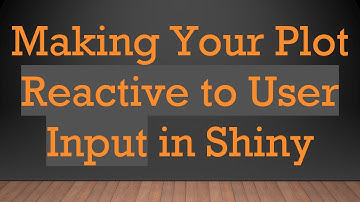 Making Your Plot Reactive to User Input in Shiny