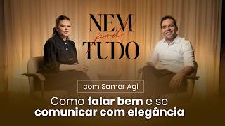 Como Falar Bem e se Comunicar com Elegância | com Samer Agi