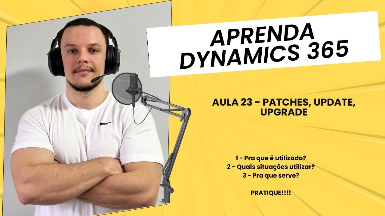 AULA 23 - CURSO EM DYNAMICS - SOLUTION PATCHES, UPGRADES, UPDATES, VERSIONAMENTO.