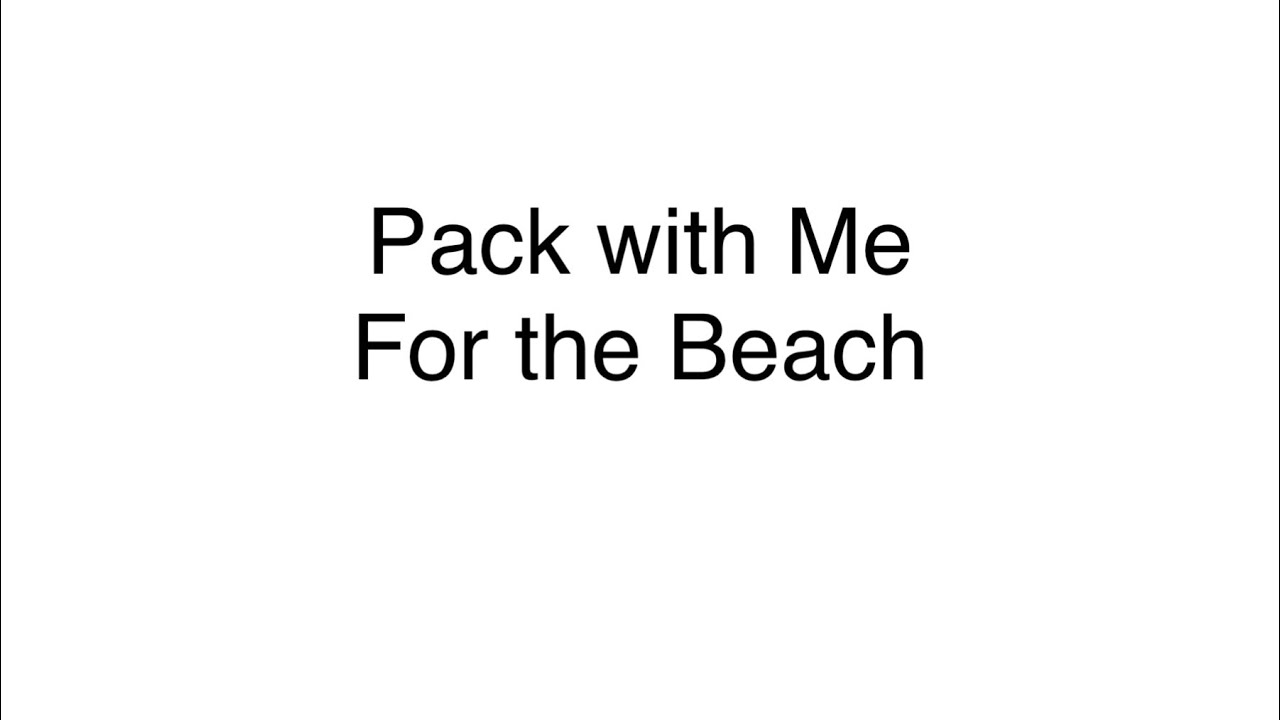 Pack with me for the Beach - YouTube