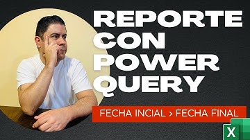 Cómo generar Reportes con Fechas Dinámicas usando Power Query en Excel