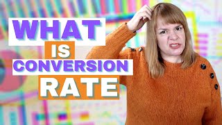What Is Conversion Rate In Digital Marketing? - And How Does It Help You Get More Sales?