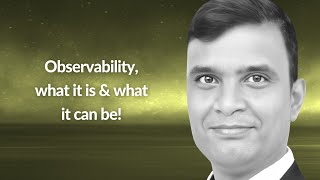 Observability, what it is & what it can be! | Swapnil Kulkarni | Conf42 Observability 2024