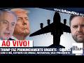 DONALD TRUMP FAZ PRONUNCIAMENTO URGENTE - GUERRA COM O IRÃ, ESTREITO DE ORMUZ, NETANYAHU, VICE-...