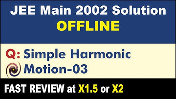 JEE Main 2002 Physics Solutions | Simple Harmonic Motion-03